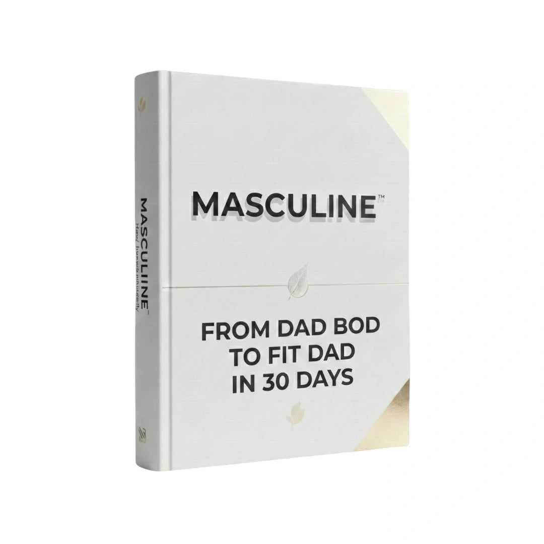 Masculine™ - From Dad Bod To Fit Dad in 30 Days