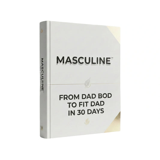Masculine™ - From Dad Bod To Fit Dad in 30 Days